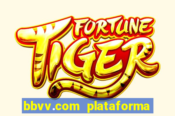 bbvv.com plataforma de jogos